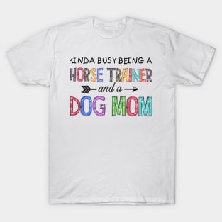 HORSE TRAINER AND DOG MOM T-Shirt